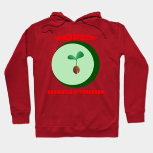 Sower of Seeds, Harvester of Tomorrow Hoodie